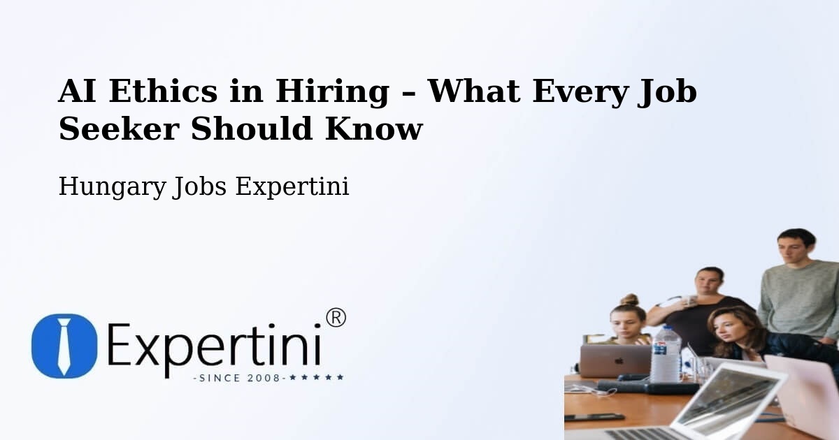 AI Ethics in Recruitment & Hiring – Tab - Tab, Hungary Jobs Expertini